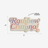 Rainbow Criminal Enamel Pin