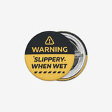 Slippery When Wet Button
