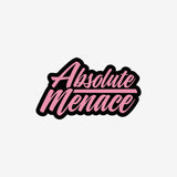 A vinyl sticker with the phrase 'Absolute Menace' written in a script pink font with a black outline.